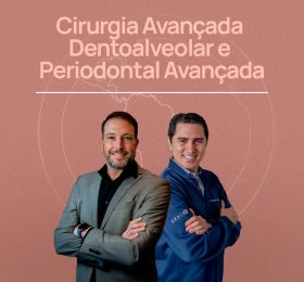 CIRURGIA BUCAL AVANÇADA - DENTOALVEOLAR E PERIODONTAL